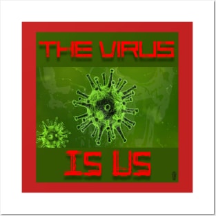 The Virus Is Us Posters and Art